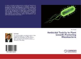Herbicidal Toxicity to Plant Growth Promoting Rhizobacteria di Ees Ahmad edito da LAP Lambert Acad. Publ.