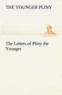 The Letters of Pliny the Younger di the Younger Pliny edito da TREDITION CLASSICS