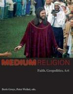 Medium Religion di Boris Groys, Peter Sloterdijk, Slavoj Zizek edito da Buchhandlung Walther Konig Gmbh & Co. Kg. Abt. Verlag