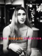 The Gender Frontier di Mariette Pathy Allen edito da Kehrer Verlag