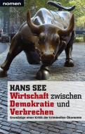 Wirtschaft zwischen Demokratie und Verbrechen di Hans See edito da Nomen Verlag