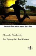 Der Sprung über den Schatten di Alexander Moszkowski edito da Vero Verlag