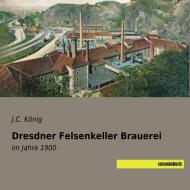 Dresdner Felsenkeller Brauerei edito da SaxoniaBuch