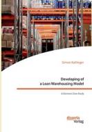 Developing of a Lean Warehousing Model. A German Case Study di Simon Kallinger edito da Disserta Verlag