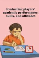 Evaluating players' academic performance, skills, and attitudes di C. Miya edito da C.Miya