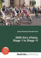 2009 Giro D\'italia, Stage 1 To Stage 11 di Jesse Russell, Ronald Cohn edito da Book On Demand Ltd.