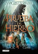 Magisterium. La Prueba de Hierro di Holly Black, Cassandra Clare edito da PLANETA PUB