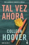 Tal Vez Ahora / Maybe Now (Sapanish Edition) di Colleen Hoover edito da PLANETA PUB