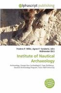 Institute Of Nautical Archaeology edito da Vdm Publishing House
