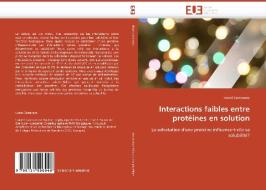 Interactions faibles entre protéines en solution di Lionel Costenaro edito da Editions universitaires europeennes EUE