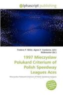 1997 Mieczyslaw Polukard Criterium Of Polish Speedway Leagues Aces edito da Betascript Publishing