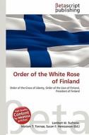 Order of the White Rose of Finland edito da Betascript Publishing