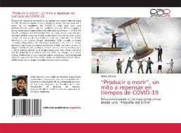 "Producir O Morir", Un Mito A Repensar En Tiempos De COVID-19 di ATENCIO PABLO ATENCIO edito da KS OmniScriptum Publishing