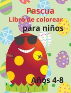 Pascua Libro de colorear para niño di Ivory Hoffman edito da Ivory Hoffman