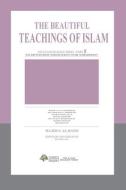 The Beautiful Teachings Of Islam di Majed S. Al-Rassi edito da rukiah