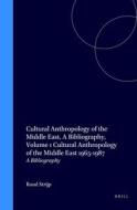 Cultural Anthropology of the Middle East, a Bibliography, Volume 1 Cultural Anthropology of the Middle East 1965-1987: A di Strijp edito da BRILL ACADEMIC PUB