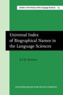 Universal Index Of Biographical Names In The Language Sciences di E. F. K. Koerner edito da John Benjamins Publishing Co
