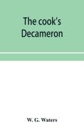The Cook's Decameron : A Study In Taste, di W. G. WATERS edito da Lightning Source Uk Ltd