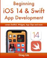 Beginning Ios 14 Amp Swift App Develop di GREG edito da Jason Lim