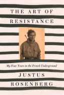 The Art Of Resistance di Justus Rosenberg edito da Harpercollins Publishers