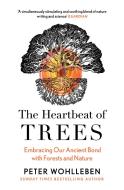 The Heartbeat Of Trees di Peter Wohlleben edito da HarperCollins Publishers