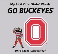My First Ohio State Words Go Buckeyes di Connie McNamara edito da It Books