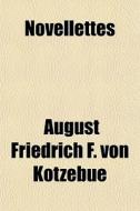 Novellettes di August Friedrich F. Von Kotzebue edito da General Books Llc