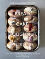 Bread, Cake, Doughnut, Pudding di Justin Gellatly edito da Penguin Books Ltd