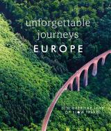 UNFORGETTABLE JOURNEYS EUROPE di DK edito da DK
