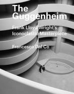 The Guggenheim di Francesco Dal Co edito da Yale University Press
