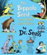 The Bippolo Seed and Other Lost Stories di Dr Seuss edito da Listening Library
