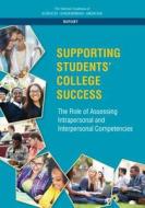 Supporting Students' College Success: The Role of Assessment of Intrapersonal and Interpersonal Competencies di National Academies Of Sciences Engineeri, Division Of Behavioral And Social Scienc, Board On Testing And Assessment edito da NATL ACADEMY PR