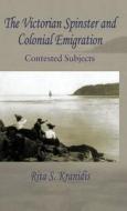 The Victorian Spinster and Colonial Emigration di Rita S. Kranidis, Kranidis edito da Palgrave MacMillan