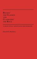 Rockin' the Classics and Classicizin' the Rock di Janell R. Duxbury edito da Greenwood Press