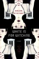 White Is for Witching di Helen Oyeyemi edito da Nan A. Talese