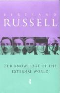 Our Knowledge of the External World di Bertrand Russell edito da Routledge