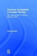 Common Complaints in Couple Therapy di Joan (in private practice Lachkar edito da Taylor & Francis Ltd