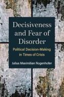 Decisiveness And Fear Of Disorder di Julius Maximilian Rogenhofer edito da The University Of Michigan Press