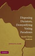 Disposing Dictators, Demystifying Voting Paradoxes di Donald G. Saari edito da Cambridge University Press