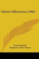 Ghetto Silhouettes (1902) di David Warfield, Margherita Arlina Hamm edito da Kessinger Publishing