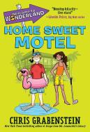 Welcome to Wonderland #1: Home Sweet Motel di Chris Grabenstein edito da YEARLING
