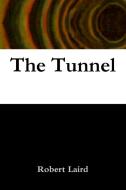 The Tunnel di Robert Laird edito da Lulu.com