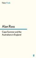 Cape Summer and the Australians in England di Alan Ross edito da Faber and Faber ltd.