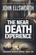 The Near Death Experience di John Ellsworth edito da John Ellsworth Author LLC