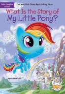 What Is the Story of My Little Pony? di Kirsten Mayer, Who Hq edito da PENGUIN WORKSHOP