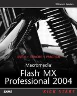 Macromedia Flash MX Professional 2004 Kick Start di Gary Rosenzweig, William B. Sanders, Bill Sanders edito da Sams