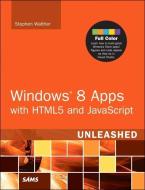 Windows 8 Apps with HTML5 and JavaScript Unleashed di Stephen Walther edito da SAMS