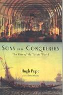 Sons of the Conquerors di Hugh Pope edito da Duckworth Overlook