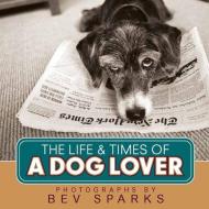 The Life & Times of a Dog Lover edito da HARVEST HOUSE PUBL