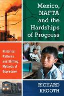 Krooth, R:  Mexico, NAFTA and the Hardships of Progress di Richard Krooth edito da McFarland